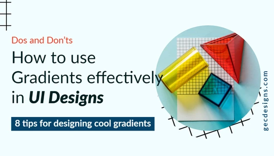 How to use gradients effectively in UI designs | Dos and Don’ts